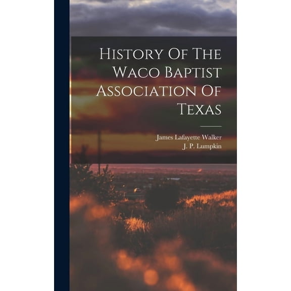 History Of The Waco Baptist Association Of Texas (Hardcover)