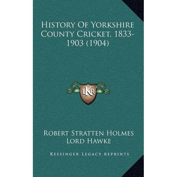 History Of Yorkshire County Cricket, 1833-1903 (1904) (Hardcover)