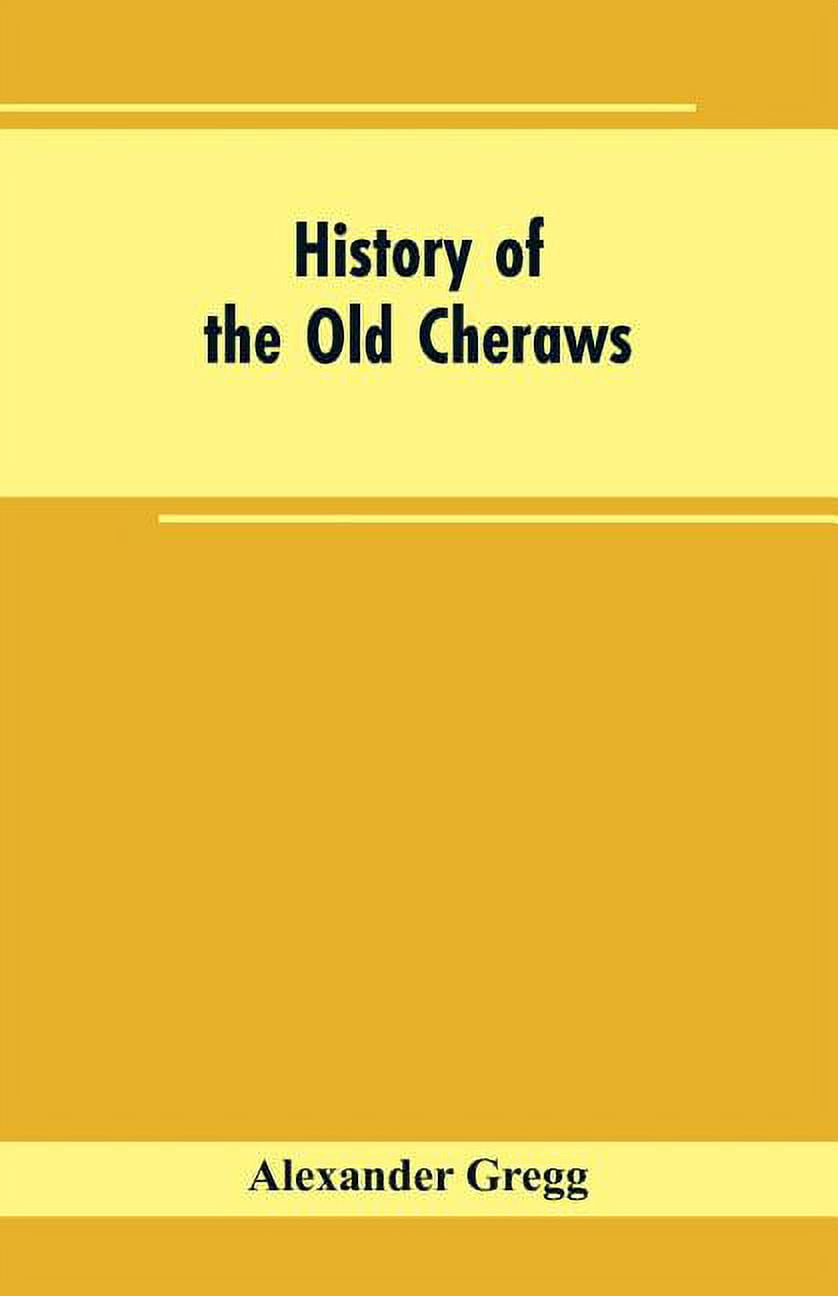History of the Old Cheraws Containing an Account of the Aborigines of