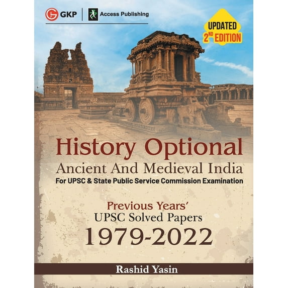 History Optional 2023 - Ancient & Medieval India - Previous Years UPSC Solved Papers (1979 - 2022) 2ed by Rashid Yasin, (Paperback)