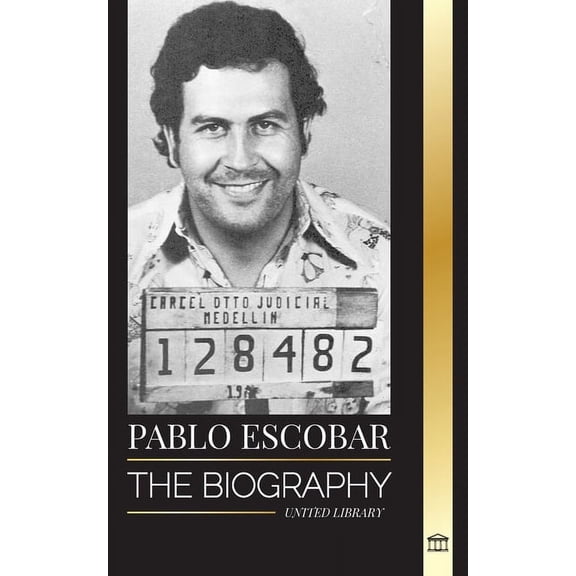 History: Pablo Escobar: The biography, Rise, and Crimes of a Colombian Narco, Outlaw and Father (Paperback)