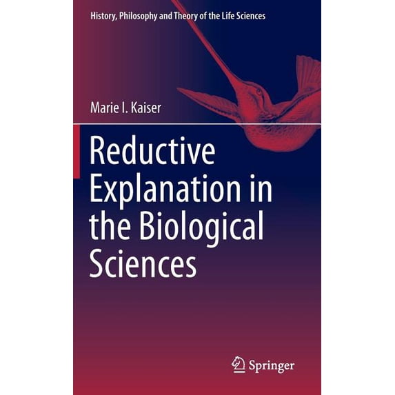 History, Philosophy and Theory of the Li Reductive Explanation in the Biological Sciences, Book 16, (Hardcover)