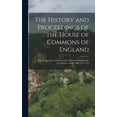 thumbnail image 1 of The History and Proceedings of the House of Commons of England : With the Speeches, Debates and Conferences Between the Two Houses: From 1660 [To 1714] (Hardcover), 1 of 1
