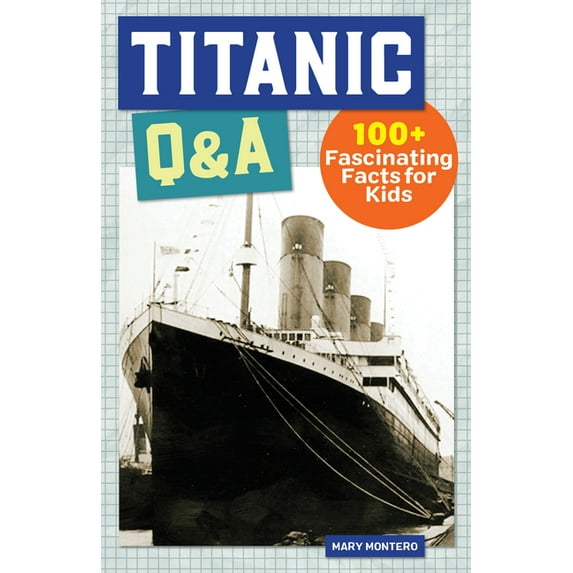 History Q&A Titanic Q&A: 175+ Fascinating Facts for Kids, (Hardcover)