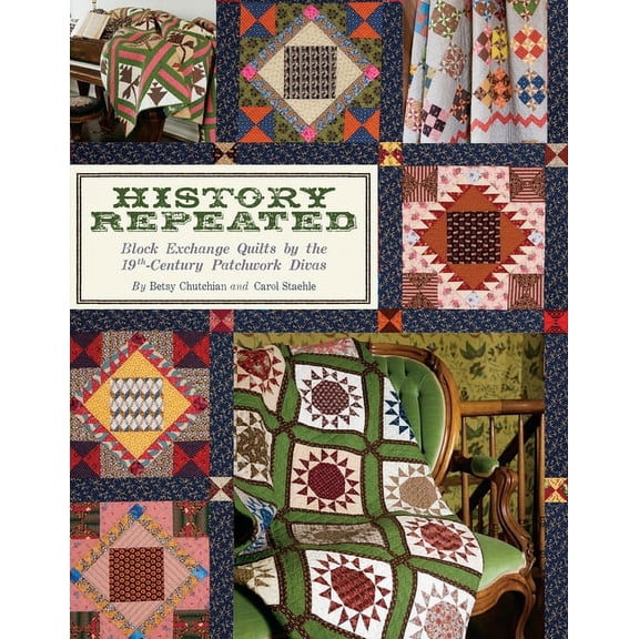 History Repeated : Block Exchange Quilts by the 19th Century Patchwork Divas (Paperback)