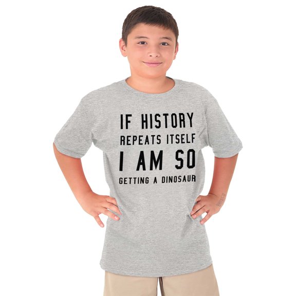 History Repeats Itself Dinosaur Pet Crewneck T Shirts Boy Girl Teen Brisco Brands X