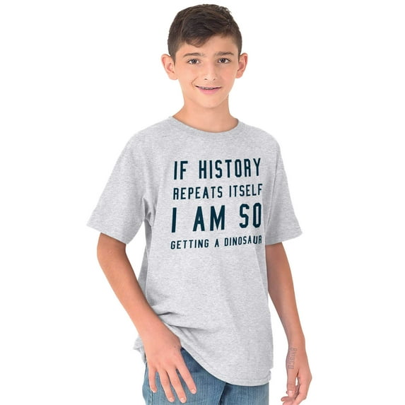 History Repeats Itself Dinosaur Pet Crewneck T Shirts Boy Girl Teen Brisco Brands X