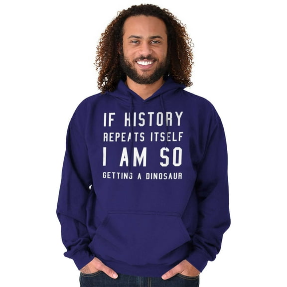 History Repeats Itself Dinosaur Pet Hoodie Sweatshirt Women Men Brisco Brands S