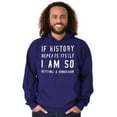 thumbnail image 1 of History Repeats Itself Dinosaur Pet Hoodie Sweatshirt Women Men Brisco Brands X, 1 of 6
