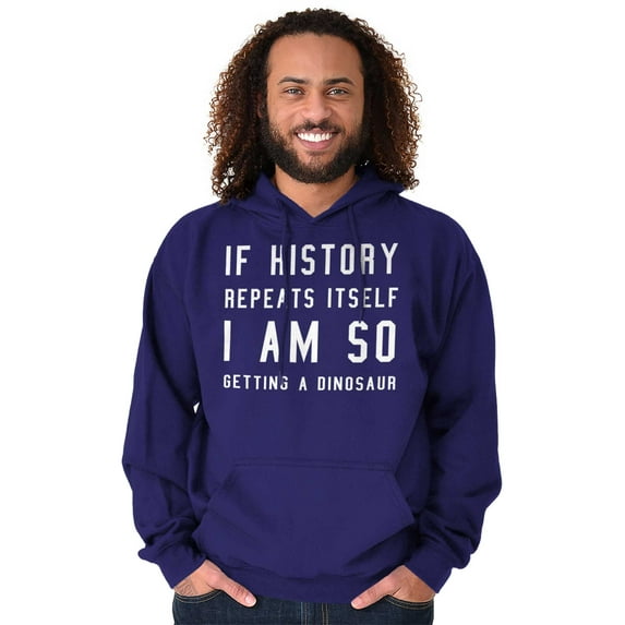 History Repeats Itself Dinosaur Pet Hoodie Sweatshirt Women Men Brisco Brands X