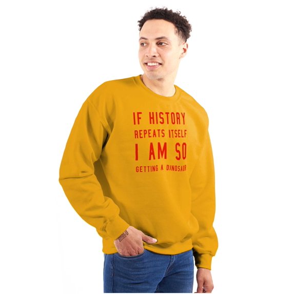 History Repeats Itself Dinosaur Pet Sweatshirt for Men or Women Brisco Brands 3X