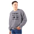 thumbnail image 1 of History Repeats Itself Dinosaur Pet Sweatshirt for Men or Women Brisco Brands X, 1 of 6