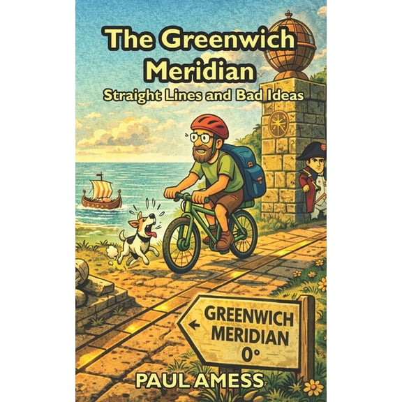 History Rides The Greenwich Meridian: Straight Lines and Bad Ideas, (Paperback)