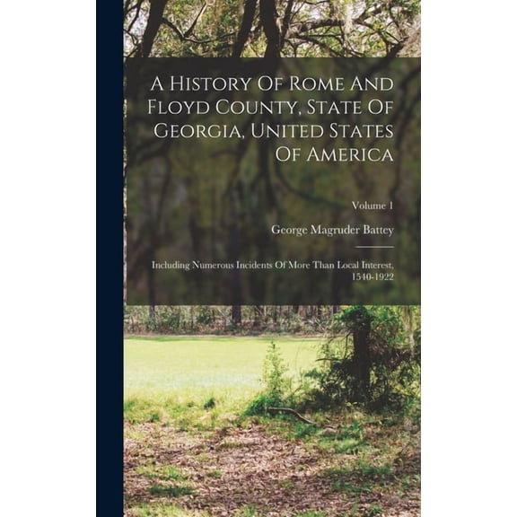 A History Of Rome And Floyd County, State Of Georgia, United States Of America, (Hardcover)