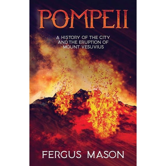 History Shorts Pompeii: A History of the City and the Eruption of Mount Vesuvius, Book 1, (Paperback)