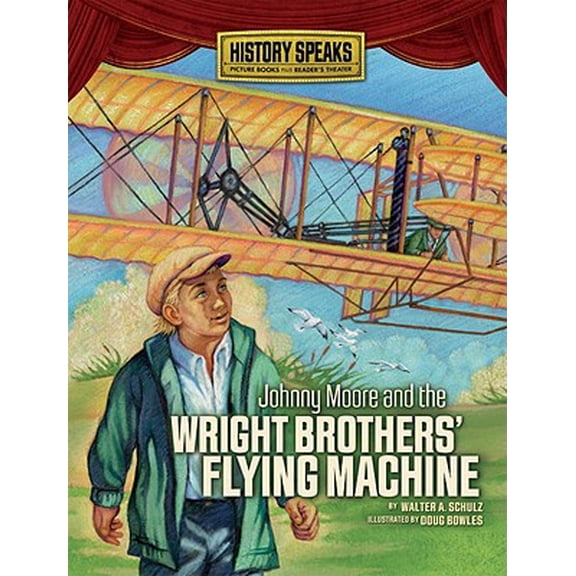 Pre-Owned History Speaks: Picture Books Plus Reader's Theater (Quality): Johnny Moore and the Wright Brothers' Flying Machine (Paperback)