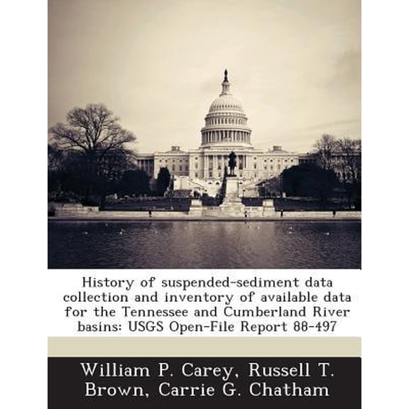 History of Suspended-Sediment Data Collection and Inventory of Available Data for the Tennessee and Cumberland River Basins: Usgs Open-File Report 88- Paperback
