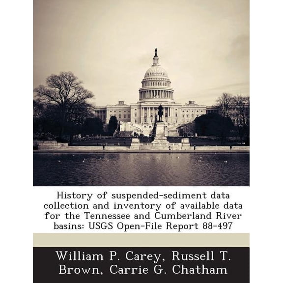 History of Suspended-Sediment Data Collection and Inventory of Available Data for the Tennessee and Cumberland River Basins : Usgs Open-File Report 88-497