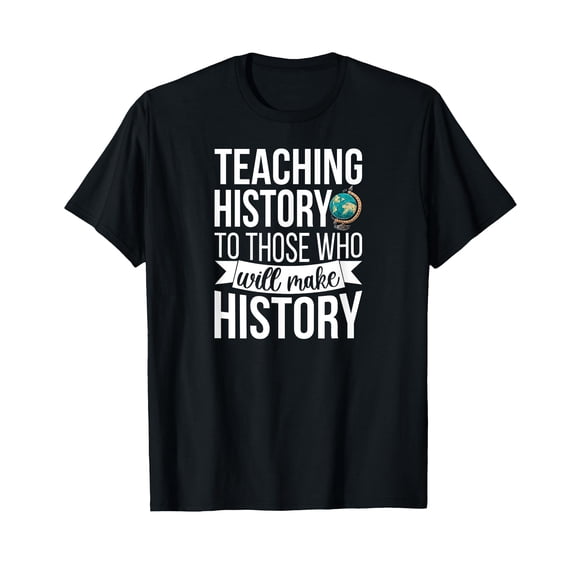 History Teacher Appreciation History Teaching T-Shirt