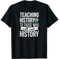 thumbnail image 1 of History Teacher Appreciation History Teaching T-Shirt, 1 of 5