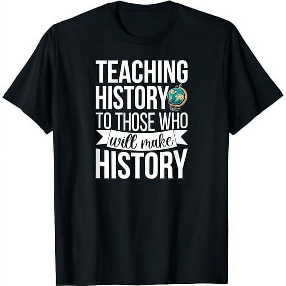 History Teacher Appreciation History Teaching T-Shirt