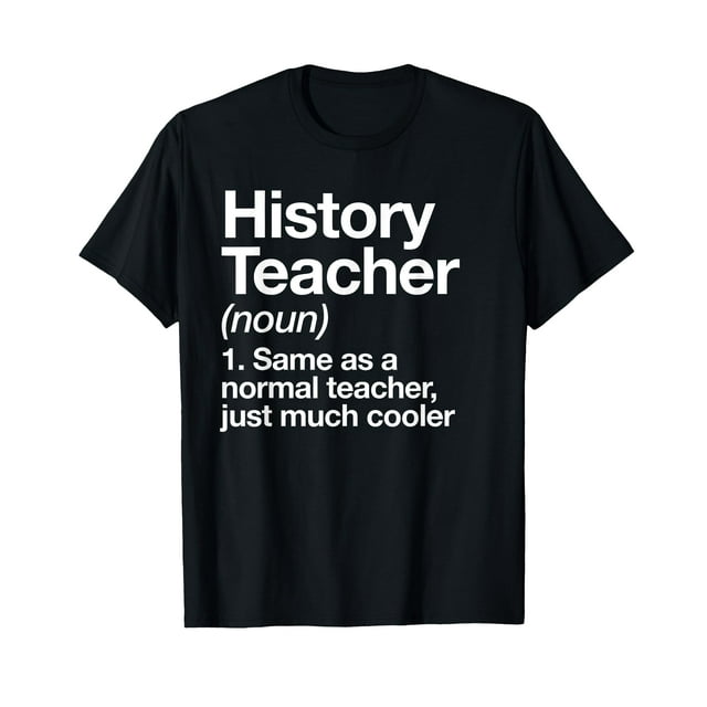 History Teacher Definition Funny Back To School First Day TShirt