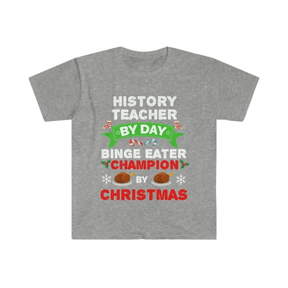 History Teacher by day Binge Eater by Christmas Unisex T-shirt S-3XL