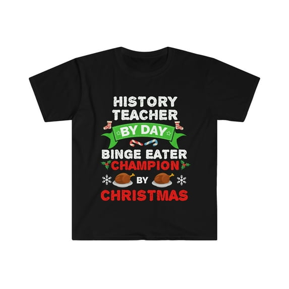History Teacher by day Binge Eater by Christmas Unisex T-shirt S-3XL