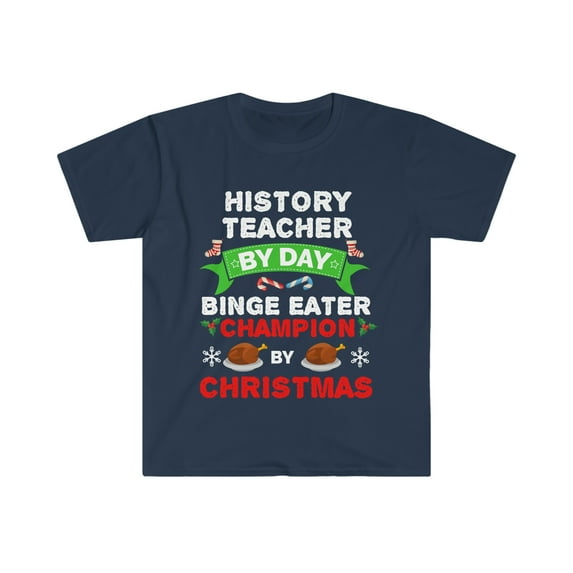 History Teacher by day Binge Eater by Christmas Unisex T-shirt S-3XL