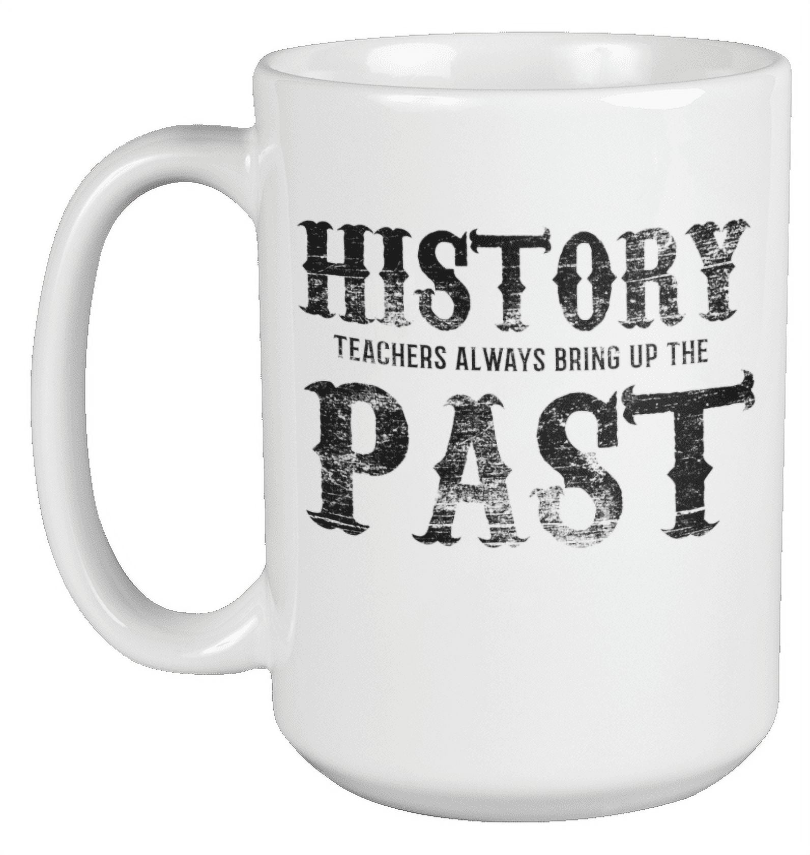 Gift for History Teacher Mug, History Nerd Mug, Funny History Buff Gif