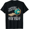 thumbnail image 1 of History Teachers Always Bring Up The Past Gift T-Shirt Unisex S-5XL Hot Trending Shirt, Vintage Birthday Gift, 1 of 3
