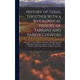 thumbnail image 1 of History of Texas, Together With a Biographical History of Tarrant and Parker Counties; Containing a Concise History of the State, With Portraits and B, 1 of 1