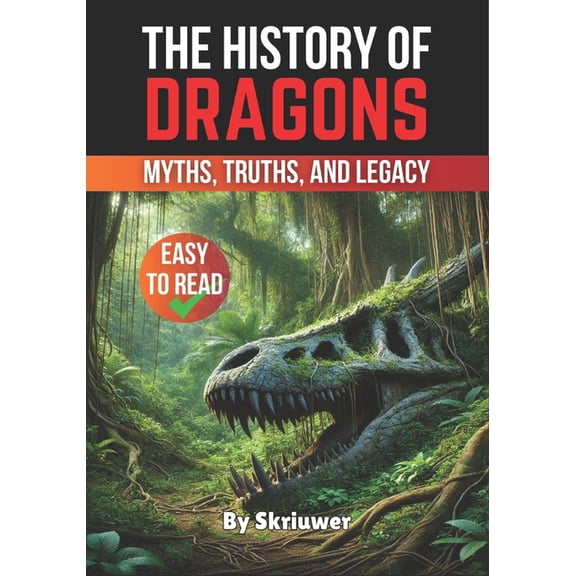 History The History of Dragons: Myths, Truths, and Legacy, (Paperback)