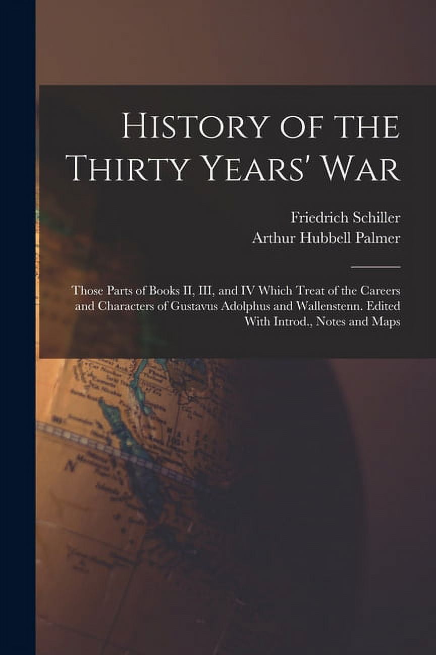 History of the Thirty Years' War; Those Parts of Books II, III, and IV