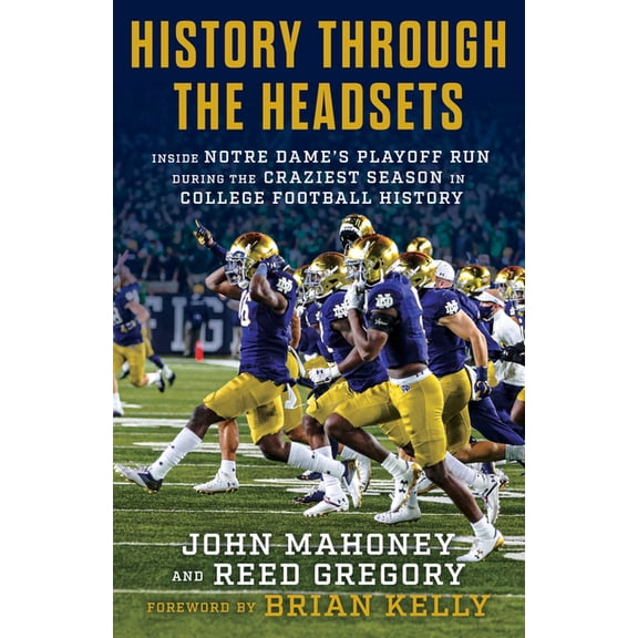 History Through the Headsets: Inside Notre Dame's Playoff Run During the Craziest Season in College Football History, (Hardcover)