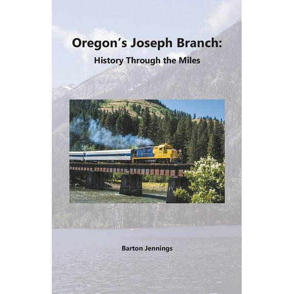 History Through the Miles Oregon's Joseph Branch: History Through the Miles, (Paperback)