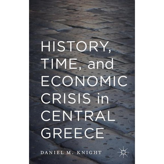 History, Time, and Economic Crisis in Central Greece, (Paperback)