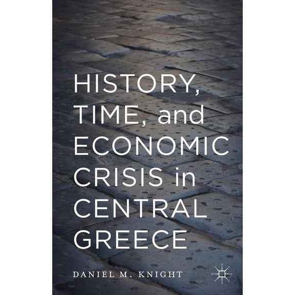 History, Time, and Economic Crisis in Central Greece, (Paperback)