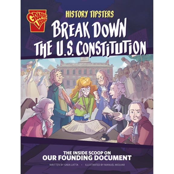 Pre-Owned History Tipsters History Tipsters Break Down the U.S. Constitution: The Inside Scoop on Our Founding Document, (Hardcover)
