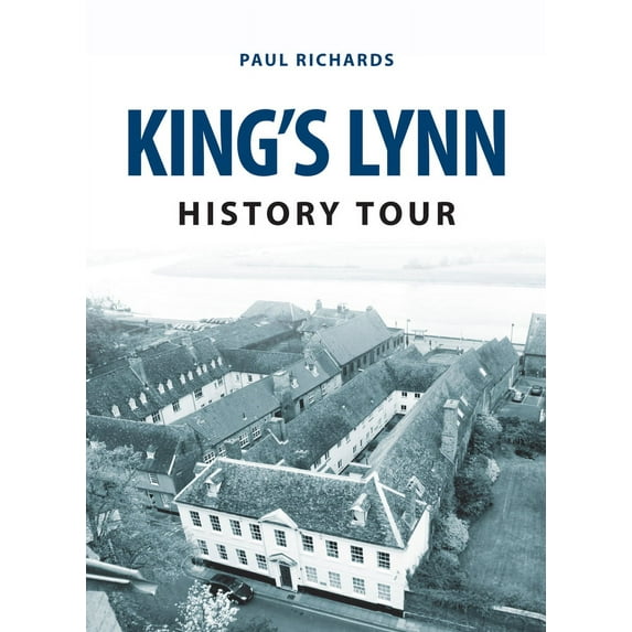 History Tour: King's Lynn History Tour (Paperback)