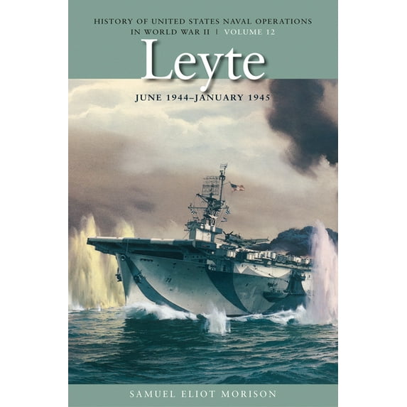 History of USN Operations in WWII Leyte, June 1944-January 1945: History of United States Naval Operations in World War II, Volume 12, (Paperback)