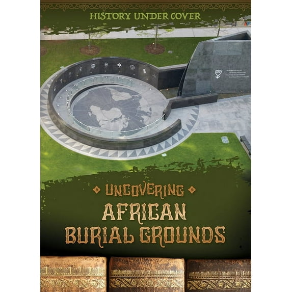 History Under Cover: Uncovering African Burial Grounds (Paperback)