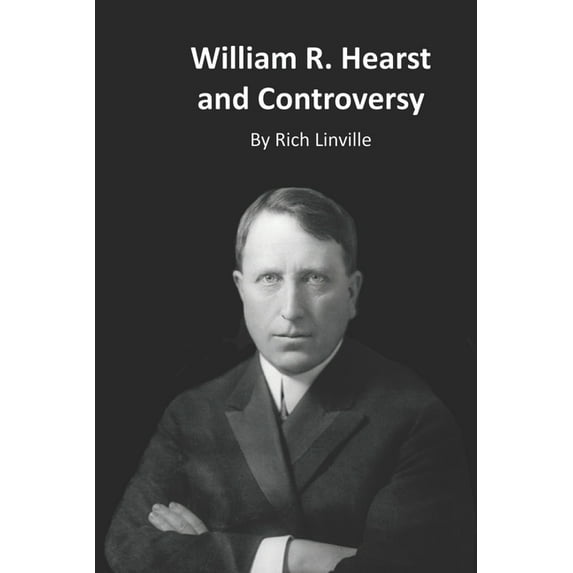 History William R. Hearst and Controversy, Book 4, (Paperback)