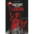 thumbnail image 1 of History Written by Losers: How the Grievances of the Defeated Forged the Modern World, (Paperback), 1 of 1