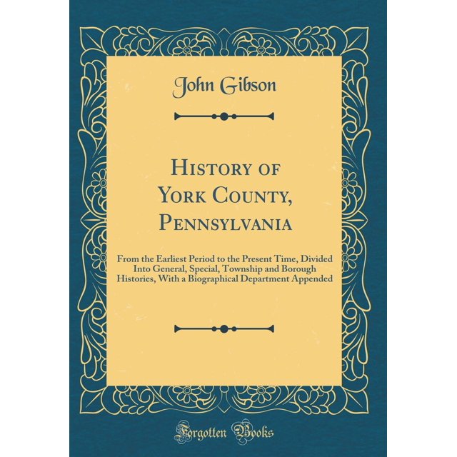 History of York County, Pennsylvania, Vol. 2 From the Earliest Period