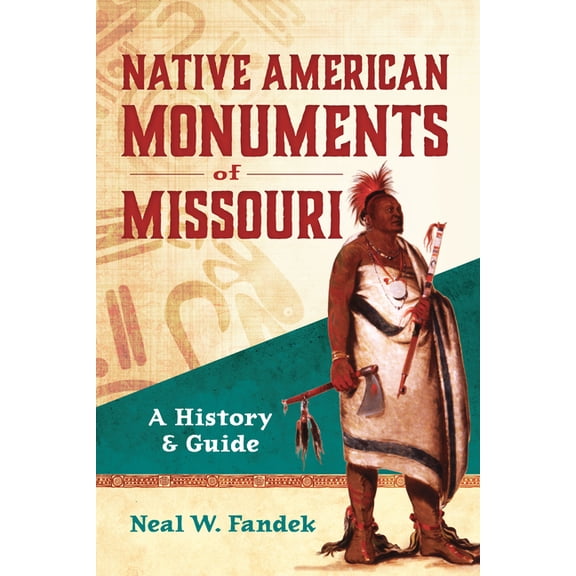 History & Guide Native American Monuments of Missouri: A History & Guide, (Paperback)