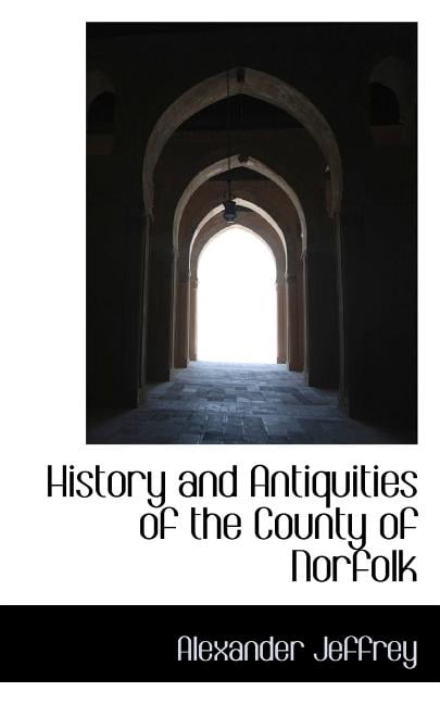 History and Antiquities of the County of Norfolk Paperback