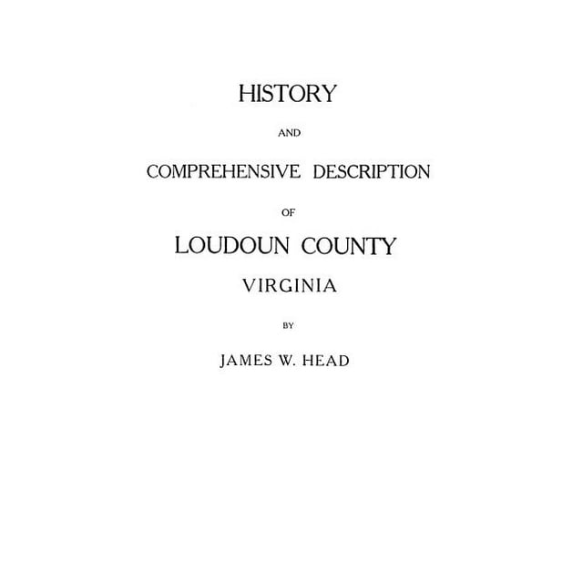 History and Comprehensive Description of Loudoun County, Virginia  Paperback  0806348208 9780806348209 James W Head