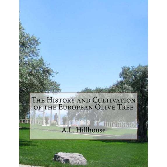 The History and Cultivation of the European Olive Tree (Paperback)