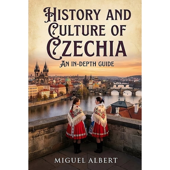 History and Culture of Czechia: An In-Depth Guide, (Paperback)